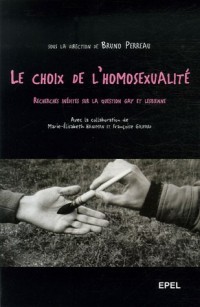 Le choix de l'homosexualité : Recherches inédites sur la question gay et lesbienne
