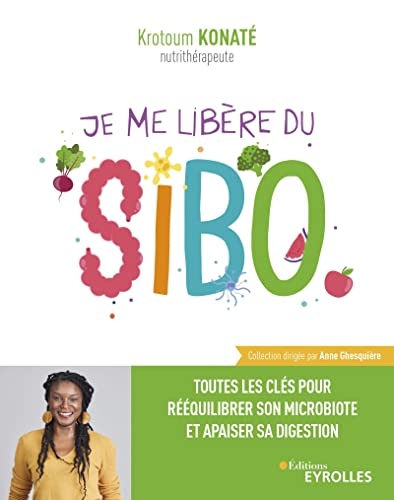 Je me libère du SIBO: Toutes les clés pour rééquilibrer son microbiote et apaiser sa digestion