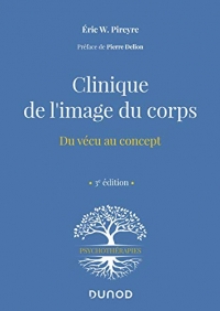 Clinique de l'image du corps - 3e éd. - Du vécu au concept: Du vécu au concept