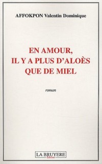 En amour, il y a plus d'aloès que de miel