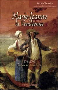 Marie-Jeanne la Vendéenne, Tome 1 : 1791-1793, Temps de paix, temps de joie