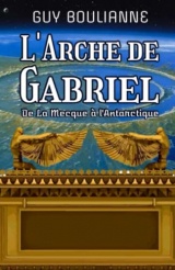 L'Arche de Gabriel: De La Mecque à l'Antarctique