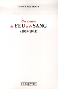 Ces années de feu et de sang (1939-1945)