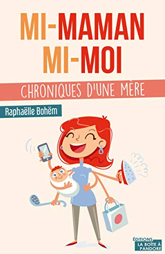 Mi-maman, mi-moi - Chroniques d'un mère