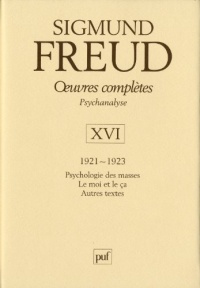 Oeuvres complètes - psychanalyse - vol. XVI : 1921-1923