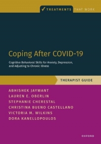Coping After Covid-19 - Cognitive Behavioral Skills for Anxiety, Depression, and Adjusting to Chronic Illness: Therapist Guide