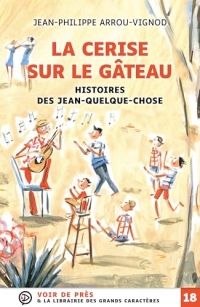 Histoires des jean-quelque-chose – la cerise sur le gateau: Grands caractères, édition accessible pour les malvoyants