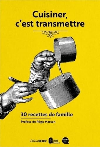 CUISINER, C'EST TRANSMETTRE. 30 RECETTES DE FAMILLE: 30 RECETTES DE FAMILLE