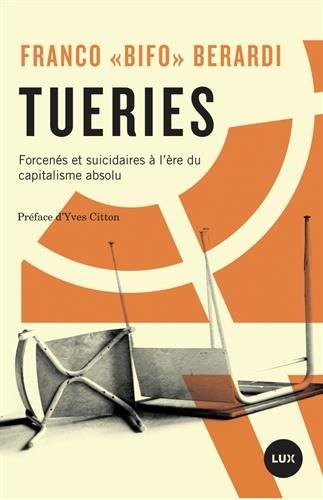 Tueries :forcenés et suicidaires à l'ère du capitalisme absolu