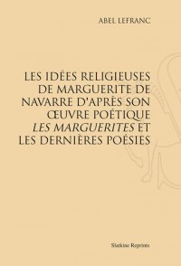 Les Idees Religieuses de Marguerite de Navarre. (1898)