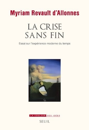 La Crise sans fin. Essai sur l'expérience moderne du temps