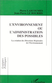 L'environnement ou l'administration des possibles: La création des Directions régionales de l'environnement