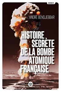 Histoire secrète de la bombe atomique française (Nouvelle édition)