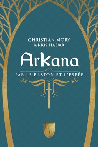 Arkana - Par le baston et l'espée Tome 4