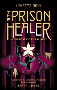 The Prison Healer - tome 1 - La guérisseuse de Zalindov