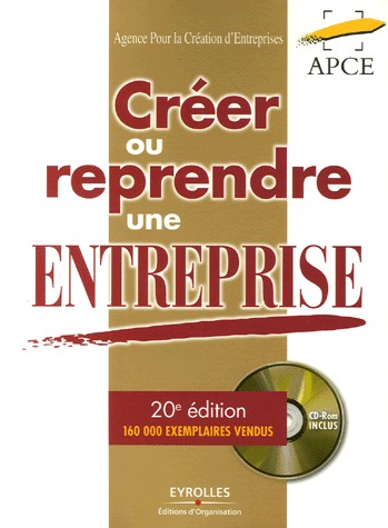 Créer ou Reprendre un Entreprise : Méthodologie et Guide Pratique (1Cédérom)