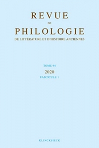 Revue de philologie, de litterature et d'histoire anciennes volume 94-1 - fascicule 1