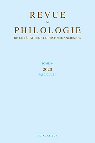 Revue de philologie, de litterature et d'histoire anciennes volume 94-1 - fascicule 1