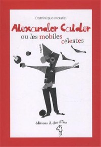 Alexandre Calder ou les mobiles célestes