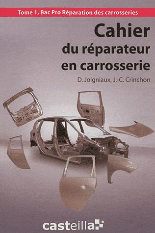 Cahier du réparateur en carrosserie Bac Pro : Tome 1