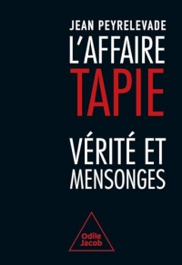 L'Affaire Tapie: Vérité et mensonges