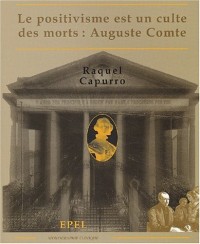 Le positivisme est un culte des morts : Auguste Comte