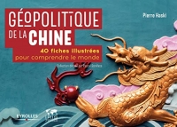 Géopolitique de la Chine: 40 fiches illustrées pour comprendre le monde