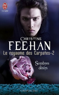 Le royaume des Carpathes, tome 2 : Sombres désirs