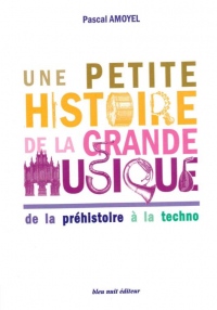 Une Petite Histoire de la Grande Musique