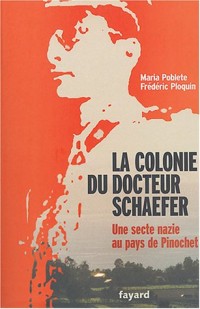 La Colonie du docteur Schaefer : une secte au pays de Pinochet