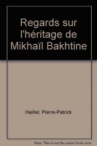 Regards sur l'Heritage de Mikhail Bakhtine