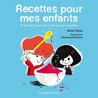 Recettes pour mes enfants: À faire par les grands, à dévorer par les petits