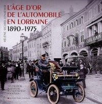 L'âge d'or de l'automobile en Lorraine : Des premiers inventeurs à