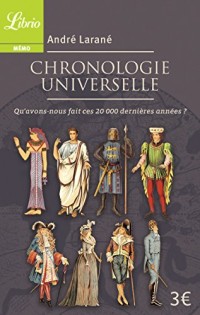 Chronologie universelle: Qu'avons-nous fait ces 20 000 dernières années ?