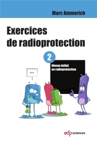 Exercices de radioprotection : Tome 2, Niveau initial en radioprotection