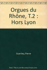Les Orgues du Rhône, hors lyon