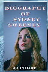 BIOGRAPHY OF SYDNEY SWEENEY: Scenes Between the Spotlight