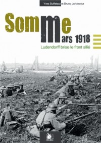 Ludendorff frappe à l'Ouest: Somme et Oise - Mars 1918
