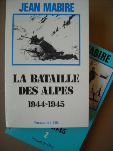 La bataille des Alpes 1944-1945 Tome 2