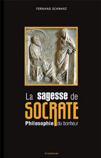 La sagesse de Socrate - Philosophie du bonheur