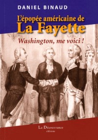 L'Épopée américaine de La Fayette: Washington, me voici !