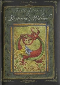 Petit Grimoire Le Bestiaire médieval