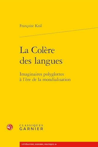 La Colère des langues: Imaginaires polyglottes à l'ère de la mondialisation