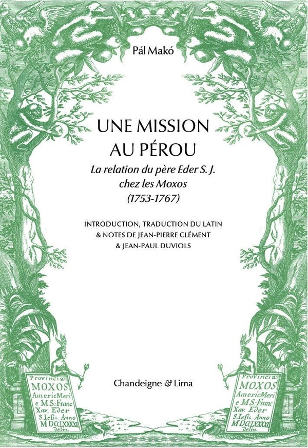 Une Mission au Pérou - La relation du père Eder S. J. chez l: La relation du père Eder S. J. chez les Moxos (1753-1767)