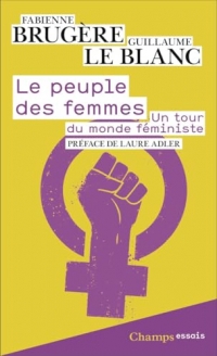 Le peuple des femmes: Un tour du monde féministe