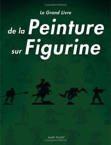Le Grand Livre de la Peinture sur Figurines