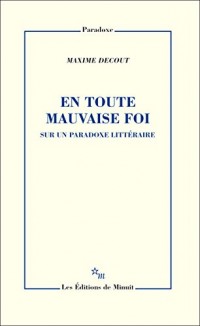 En toute mauvaise foi : Sur un paradoxe littéraire
