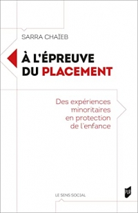 A l'épreuve du placement: Des expériences minoritaires en protection de l'enfance