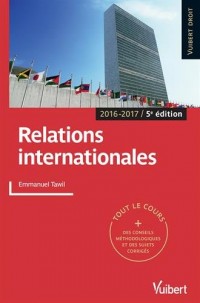 Relations internationales - Tout le cours, des conseils méthodologiques et des sujets corrigés - 2016-2017