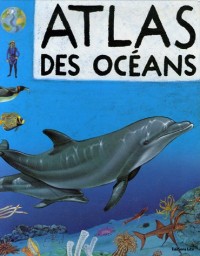 Atlas des océans : Ma première encyclopédie - Dès 4 ans (périmé)